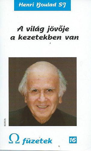 Henri Boulad SJ - A világ jövője a kezetekben van