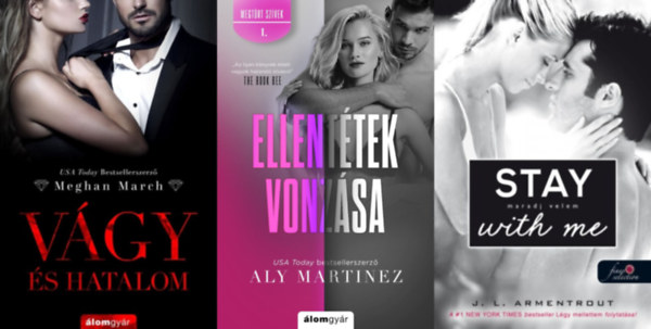 Aly Martinez, Meghan March Jennifer L. Armentrout - 3 db romantikus regny: Stay With Me - Maradj velem! + Ellenttek vonzsa + Vgy s hatalom