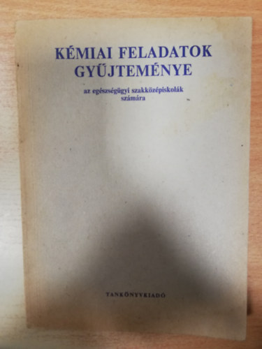Kovács László - Kémiai feladatok gyűjteménye az egészségügyi szakközépiskolák számára