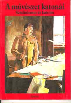 György Péter-Turai Hedvig - A művészet katonái (Sztálinizmus és kultúra)