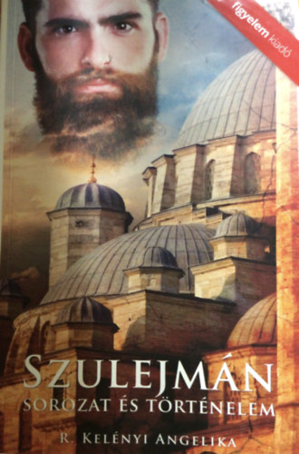 R. Kelnyi Angelika - Szulejmn - Sorozat s trtnelem