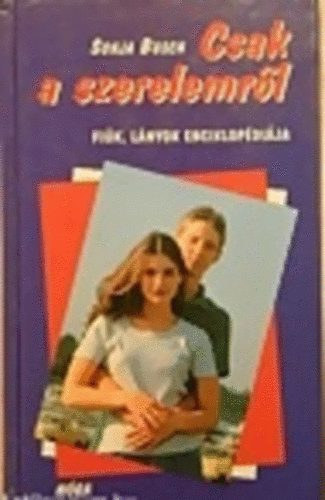 Sonja Busch - Csak a szerelemről - Fiúk,lányok enciklopédiája