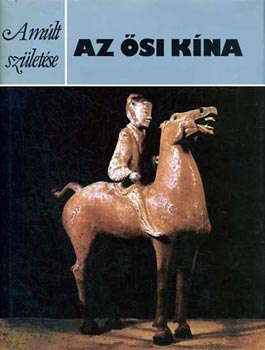 Patrick Fitzgerald - Az ősi Kína (A múlt születése)