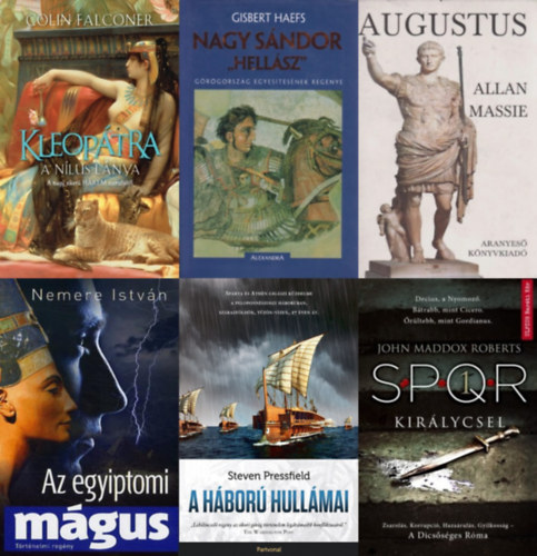 Colin Falconer, John Maddox Roberts, Nemere Istv�n, Allan Massie, Gisbert Haefs Steven Pressfield - 6 db �kori t�rt�nelmi reg�ny: Kleop�tra - A N�lus l�nya + Nagy S�ndor ,,Hell�sz" + Az egyiptomi m�gus + A h�bor� hull�mai + Kir�lycsel - SPQR 1. + Augustus