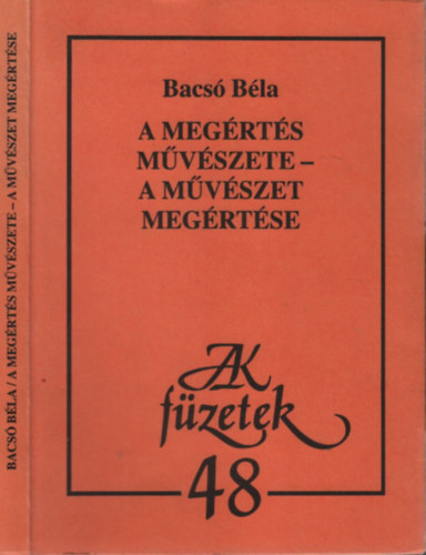 Bacs Bla - A megrts mvszete - a mvszet megrtse (AK fzetek 48.)