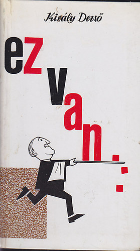 Kir�ly Dezs� - Ez van...