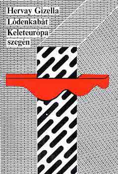 Hervay Gizella - L�denkab�t Keleteur�pa szeg�n