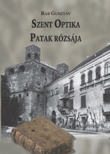 Rab Guszt�v - Szent Optika - Patak r�zs�ja