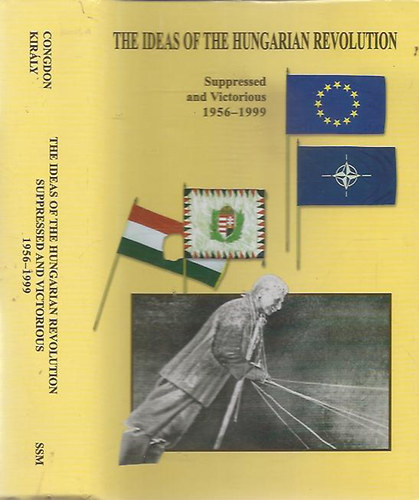 Lee W. Congdon-Bla K. Kirly - The Ideas of the Hungarian Revolution (Supressed and Victorius 1956-1999) - A magyar forradalom eszmi
