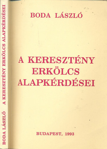 Boda László - A keresztény erkölcs,alapkérdései
