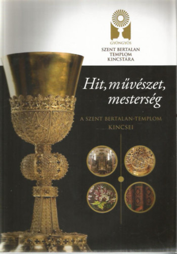 Hit, művészet, mesterség - A Szent Bertalan-templom kincsei