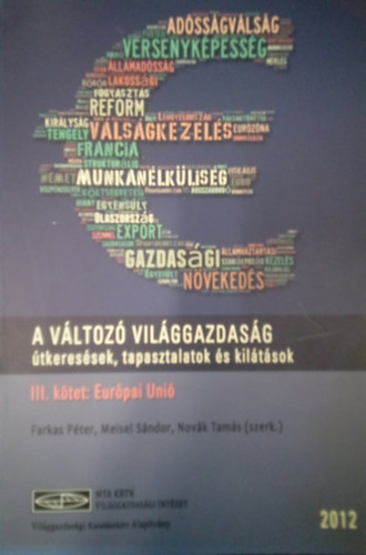 Meisel Sndor, Novk Tams Farkas Pter - A vltoz vilggazdasg - tkeressek, tapasztalatok s kiltsok III. ktet: Eurpai ni