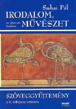 Suhai Pl - Irodalom, mvszet az alterits korban-szveggyjt. a 9.vf. szmra