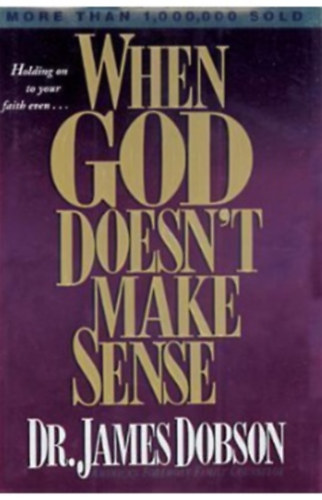 James Dobson - When God Doesn't Make Sense