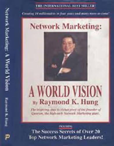 Raymond K. Hung - Network Marketing: A World Vision