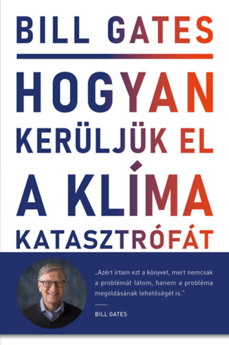 Bill Gates - Hogyan kerljk el a klmakatasztrft?