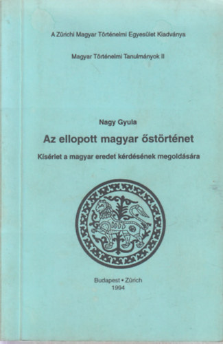 Nagy Gyula - Az ellopott magyar strtnet (Magyar Trtnelmi Tanulmnyok II.)
