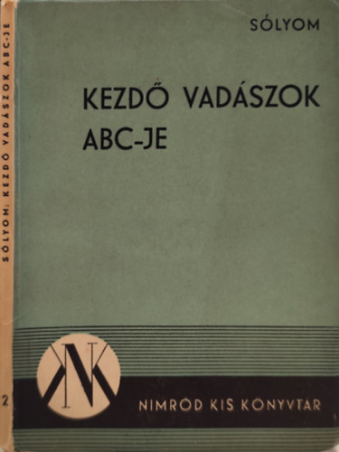 H�mory Zolt�n  S�lyom (szerk.) - Kezd� vad�szok ABC-je (Nimr�d kis k�nyvt�r)