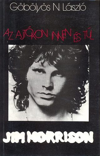 Gblys N. Lszl - Jim Morrison: Az ajtkon innen s tl