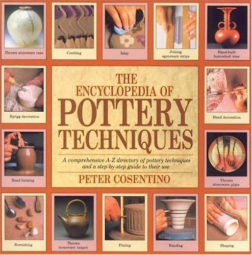 Peter Cosentino - The Encyclopedia of Pottery Techniques