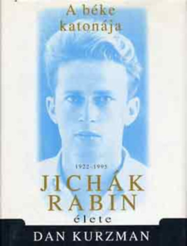 Dan Kurzman - Jich�k Rabin �lete 1922-1995