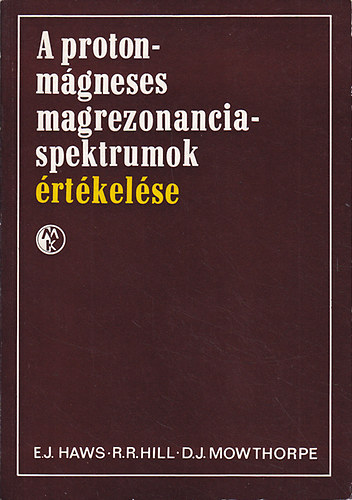 E.J. Haws; R. R. Hill; D. J. Mowthorpe - A protonmágneses magrezonanciaspektrumok értékelése