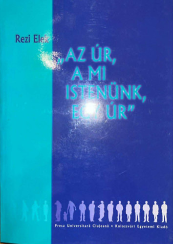 Dr. Rezi Elek - Az úr a mi istenünk, egy úr