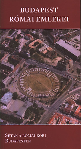 Zsidi Paula  (szerk.) - Budapest r�mai eml�kei- S�t�k a r�mai kori Budapesten (Aquincumi zsebk�nyvek 4.)