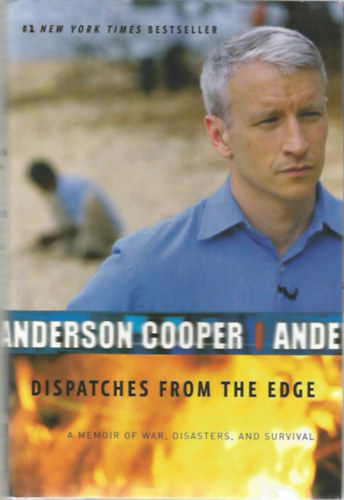 Anderson Cooper - Dispatches from the Edge - A Memoir of War, Disasters, and Survival