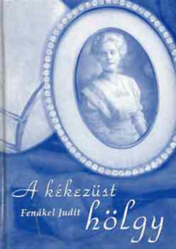 Fen�kel Judit - A k�kez�st h�lgy-Az elhallgat�s