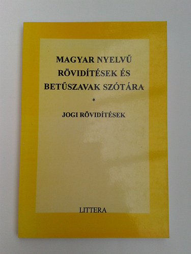 M�r� Imre  (szerk.) - Magyar nyelv� r�vid�t�sek �s bet�szavak sz�t�ra (jogi r�vid�t�sek)