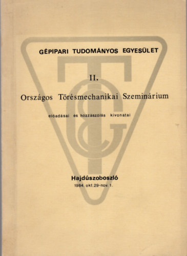 Dr. Romvári Pál - Országos Törésmechanikai Szeminárium előadásai és hozzászólás kivonatai - Gépipari Tudományos Egyesület II. 1984. okt. 29-nov. 1.
