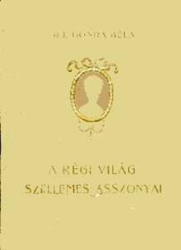 ifj. Gonda Bla - A rgi vilg szellemes asszonyai