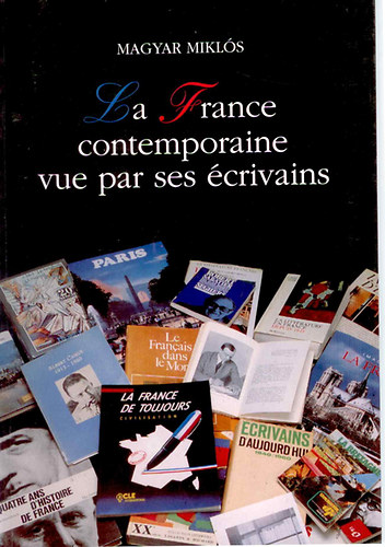 Magyar Mikl�s - La france contemporaine vue par ses �crivains