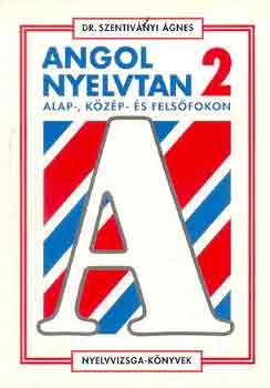 Szentivnyi gnes Dr. - Angol nyelvtan alap- kzp - s felsfokon 2.