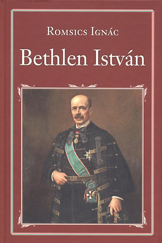 Romsics Ign�c - Bethlen Istv�n (Nemzeti k�nyvt�r 19.)