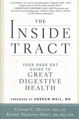Kathie Madonna Swift MS RD LDN Gerard E. Mullin MD - The Inside Tract: Your Good Gut Guide to Great Digestive Health