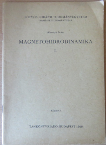 Abonyi Iv�n - Magnetohidrodinamika I.