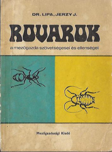 Dr. Lipa Jerzy J. - Rovarok - A mez�gazda sz�vets�gesei �s ellens�gei