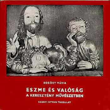 Bozky Mria - Eszme s valsg a keresztny mvszetben