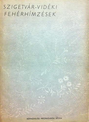 Dr. Komlósi Aladár - Szigetvár-vidéki fehérhímzések