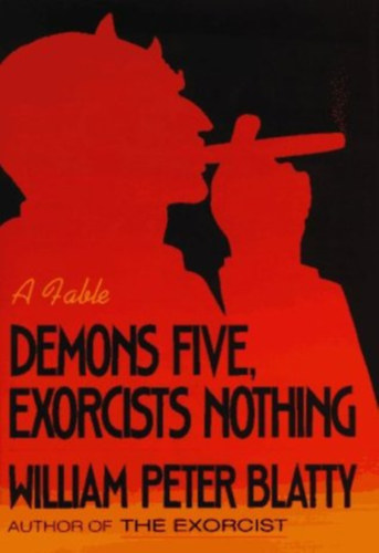 William Peter Blatty - Demons Five, Exorcists Nothing