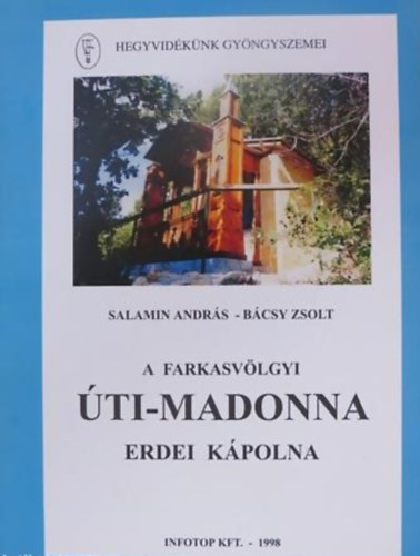 Salamin Andr�s-B�csy Zsolt - A farkasv�lgyi �ti-Madonna erdei k�polna