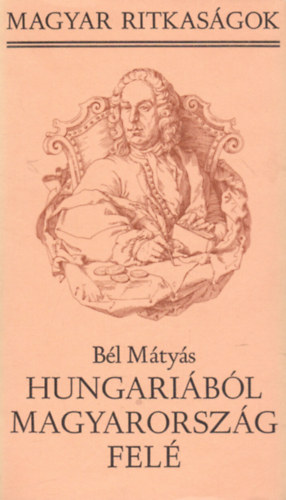 B�l M�ty�s - Hung�ri�b�l Magyarorsz�g fel�  (Magyar ritkas�gok)