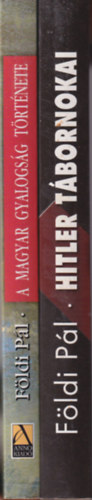 Fldi Pl - 2 db Fldi Pl : Hitler tbornokai + A magyar gyalogsg trtnete 1715-1918