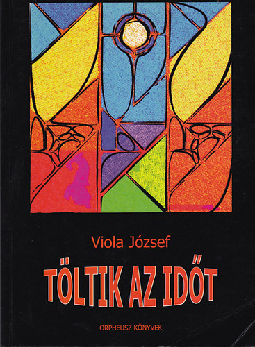 Viola Jzsef - Tltik az idt. Trtnet a XX. szzad kzepn