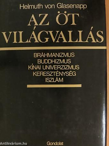 Az t vilgvalls - BRHMANIZMUS, BUDDHIZMUS, KNAI UNIVERZIZMUS, KERESZTNYSG, ISZLM