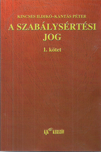Kincses Ildik�-K�nt�s P�ter - A szab�lys�rt�si jog 1. k�tet