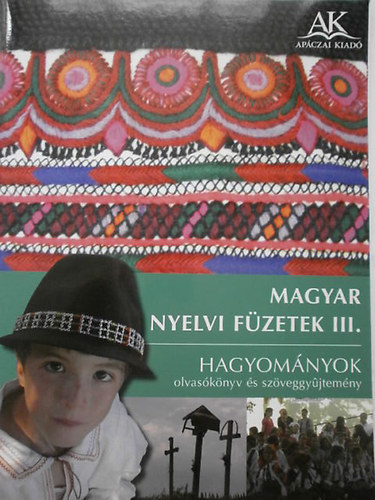 Magyar nyelvi f�zetek III. Hagyom�nyok olvas�k�nyv �s sz�veggy�jtem�ny