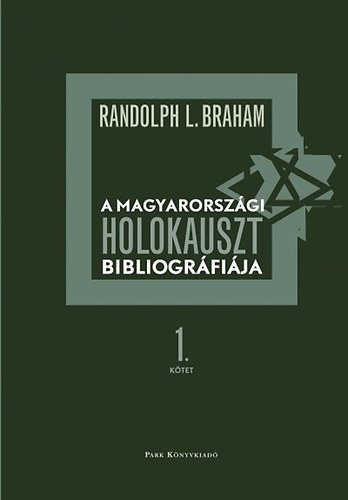 Radolph L. Braham - A magyarorszgi holokauszt bibliogrfija 1-2.